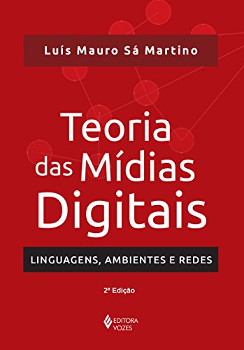Teoria das mídias digitais: Linguagens, ambientes, redes