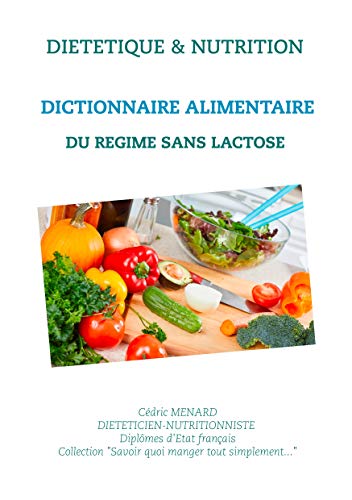 Dictionnaire alimentaire du régime sans lactose (French Edition)
