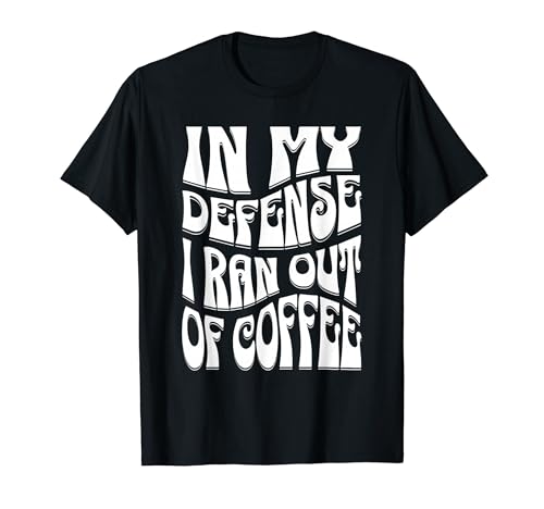 In My Defense I Ran Out Of Coffee �ʔ������g���t�H���g�f�U�C�� T�V���c