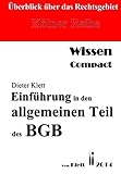 Einführung in den allgemeinen Teil des BGB: Überblick über das Rechtsgebiet - Wissen compact