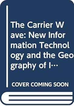 Hardcover The Carrier Wave: New Information Technology and the Geography of Innovation, 1846-2003 Book
