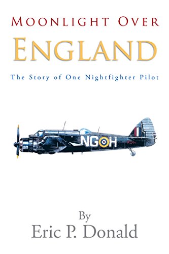 Moonlight over England the Story of One Nightfighter Pilot (English Edition)