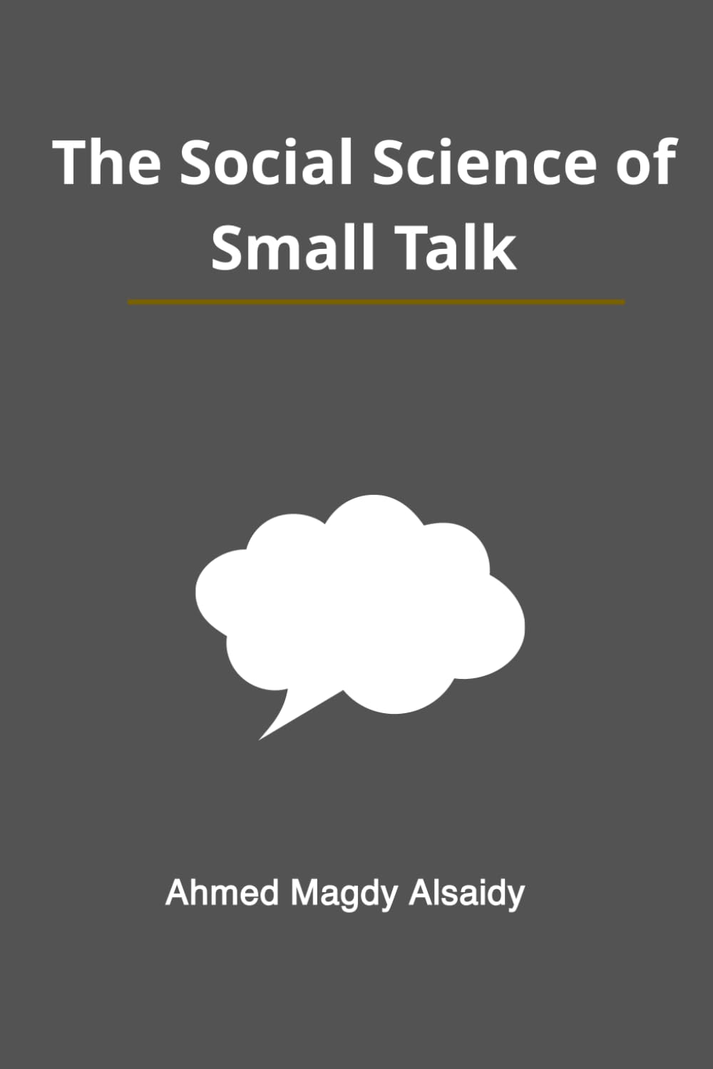 The Social Science of Small Talk: A Sociologist’s Guide to Reading People, Breaking the Ice, and Building Lasting Connections Without Anxiety (Society & Thought)