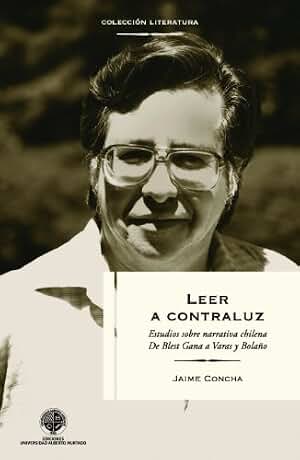 Leer a contraluz : Estudios sobre narrativa de Blest Gana a Bolaño