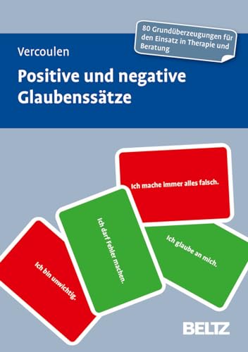Positive und negative Glaubenssätze: 80 Grundüberzeugungen für den Einsatz in Therapie und Beratung. Mit 16-seitigem Booklet. Kartenformat 9,8 x 14,3 cm in stabiler Box. (Beltz Therapiekarten)
