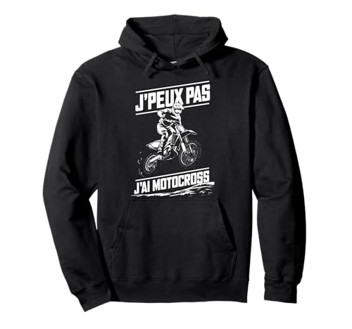 J'peux Pas J'Ai Motocross Humour Cadeau Moto Cross Sweat à Capuche