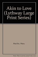 Akin to Love (Lythway Large Print Series) 0745113435 Book Cover