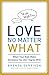 Love No Matter What: When Your Kids Make Decisions You Don't Agree With
