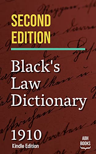Black's Law Dictionary - Second Edition of 1910 - Henry Campbell Black KINDLE EDITION