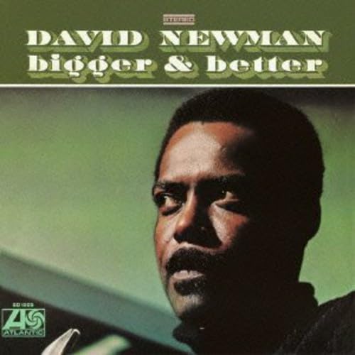 DAVID NEWMAN DAVID ''FATHEAD'' NEWMAN - Bigger & Better - Disque CD