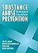 Substance Abuse Prevention: The Intersection of Science and Practice