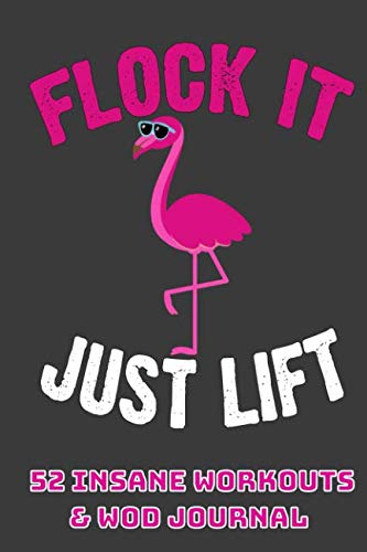 Flock It Just Lift 52 Insane Workouts & WOD Journal