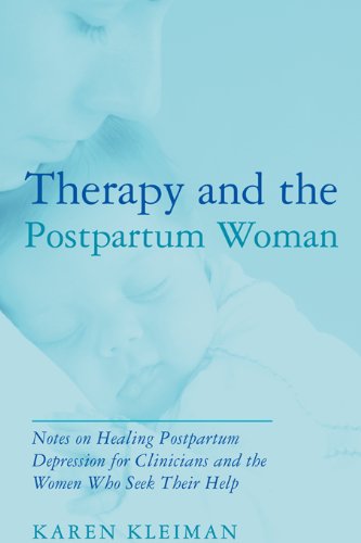 Therapy and the Postpartum Woman: Notes on Healing Postpartum Depression for Clinicians and the Women Who Seek their Help
