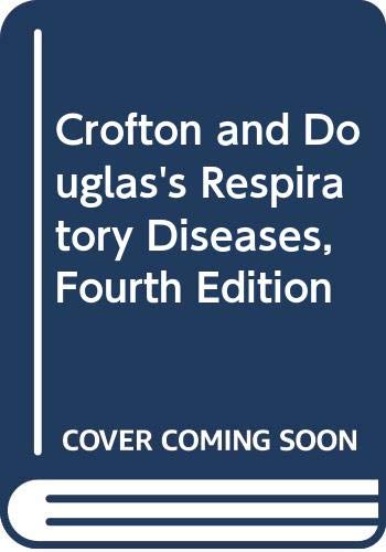 Crofton and Douglas′s Respiratory Diseases, Fourth Edition