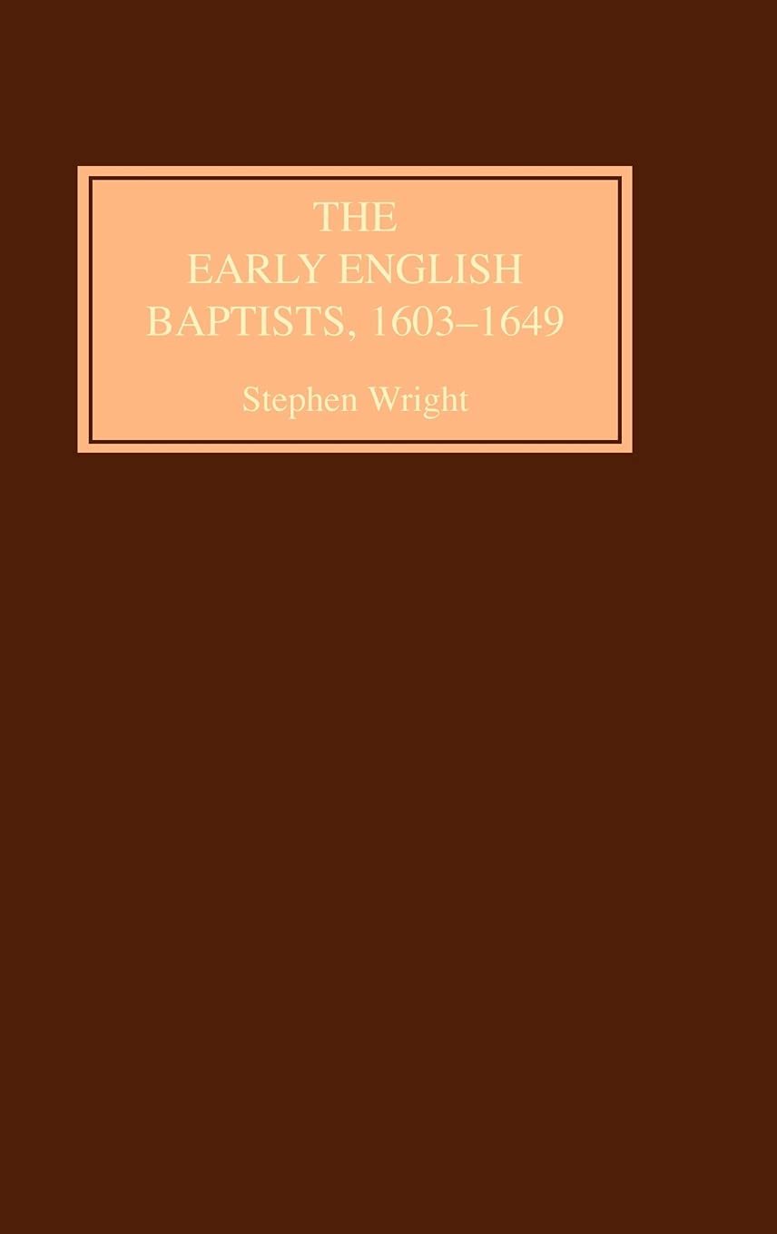The Early English Baptists, 1603–49