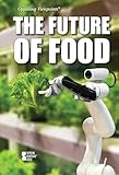 The Future of Food (Opposing Viewpoints)