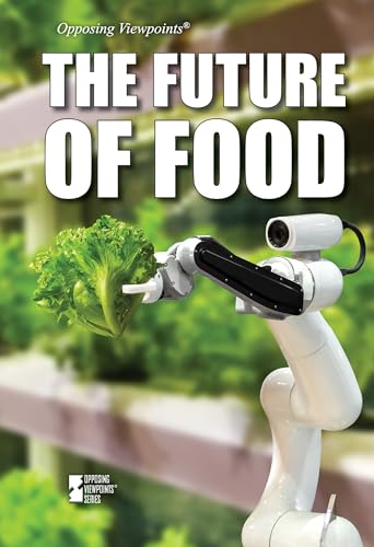 The Future of Food (Opposing Viewpoints)