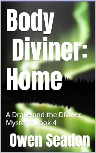 Body Diviner: Home: Book 4 (A Revised History of the New World)