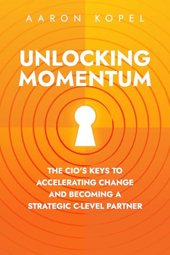 Unlocking Momentum: The CIO's Keys to Accelerating Change and Becoming