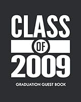 Class of 2009 Graduation Guest Book: Class Reunion 2009 Guest Signature Book 1731378602 Book Cover