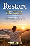 Restart: 7 Days to Take Back Control of Your Life: A Simple Guide to Overcome Emotional Chaos, Regain Clarity and Start Again (English Edition)