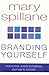 Branding Yourself: How to Look, Sound & Behave Your Way to Success