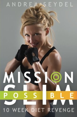 Mission Slim Possible: 10 Week Diet Revenge