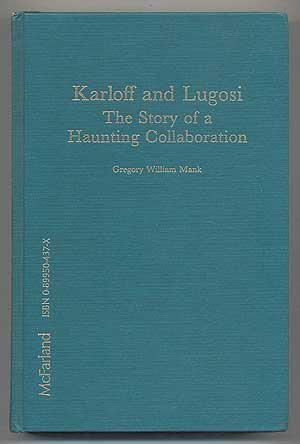 Cover of Karloff and Lugosi: The Story of a Haunting Collaboration, with a Complete Filmography of Their Films Together