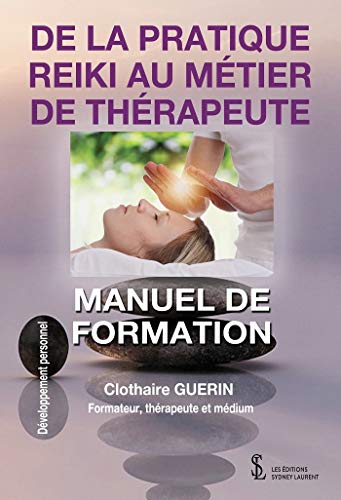 Télécharger De la pratique Reiki au métier de thérapeute: Manuel de formation PDF Ebook En Ligne