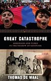 Great Catastrophe: Armenians and Turks in the Shadow of Genocide