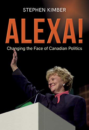 Alexa!: Changing the Face of Canadian Politics (English Edition)