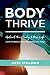 Body Thrive: Uplevel Your Body and Your Life with 10 Habits from Ayurveda and Yoga