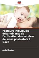 Facteurs individuels déterminants de l'utilisation des services de soins postnatals à Gove (French Edition) 6202343273 Book Cover