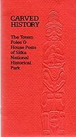 Carved History: A Totem Guide to Sitka National Historical Park 0960287612 Book Cover