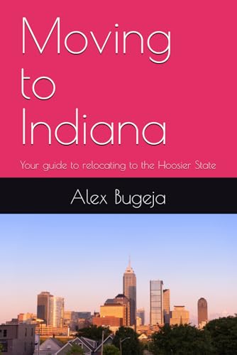 Moving to Indiana: Your guide to relocating to the Hoosier State