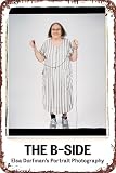 The B-Side: Elsa Dorfman's Portrait Photography Metal Vintage Tin Sign Movie Poster Bar Restaurant Wall Decoration Vintage Inspired Metal Sign 12x8 Inch