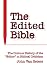 The Edited Bible: The Curious History of the Editor in Biblical Criticism