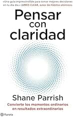 Pensar con claridad: Convierte los momentos ordinarios en resultados extraordinarios (No Ficción)