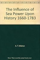 The Influence of Sea Power Upon History 1660-1783 B000HX3JGC Book Cover