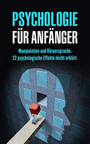 Psychologie für Anfänger: Manipulation und Körpersprache. 22 psycho