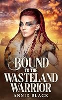 Bound to the Wasteland Warrior: An FFM Polyamorous Why Choose Romance (Claimed by Gods and Demons) B0DZ18J75Z Book Cover