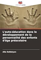 L'auto-éducation dans le développement de la personnalité des enfants d'âge préscolaire (French Edition) 6200846189 Book Cover