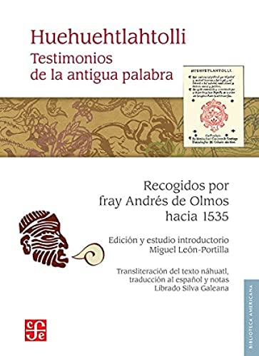 Huehuehtlahtolli. Testimonios De La Anti Gua Palabra (Biblioteca Americana)