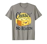 Cheesin’ for No Reason Funny Cheese Meme T-Shirt