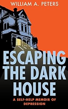 Paperback Escaping the Dark House: A Self-Help Memoir of Depression Book