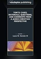 Torts: Cases, Materials, Questions, and Comments from a Judeo-Christian Perspective 1600422659 Book Cover