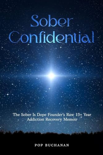 Sober Confidential: The Sober Is Dope Founder's Raw 13+ Year Addiction Recovery Memoir image 2