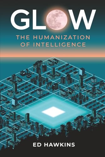 Glow: The Humanization of Intelligence