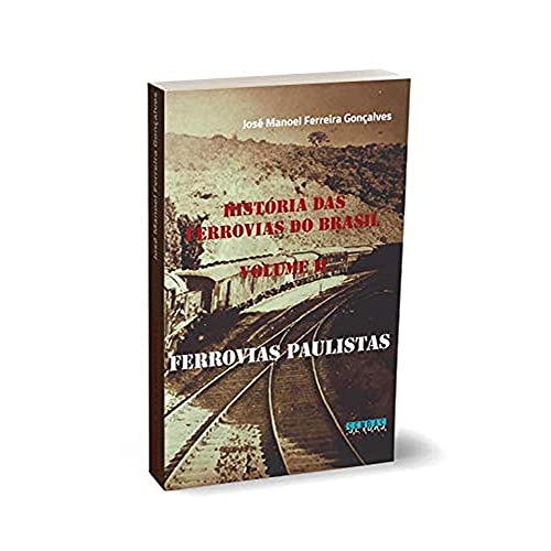 Histórias das Ferrovias do Brasil: Ferrovias Paulistas (Volume 1)