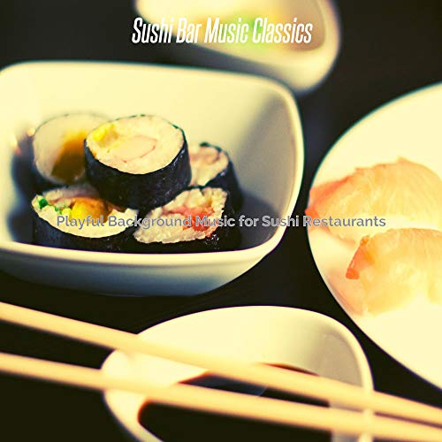 Écouter Playful Background Music for Sushi Restaurants de Sushi Bar